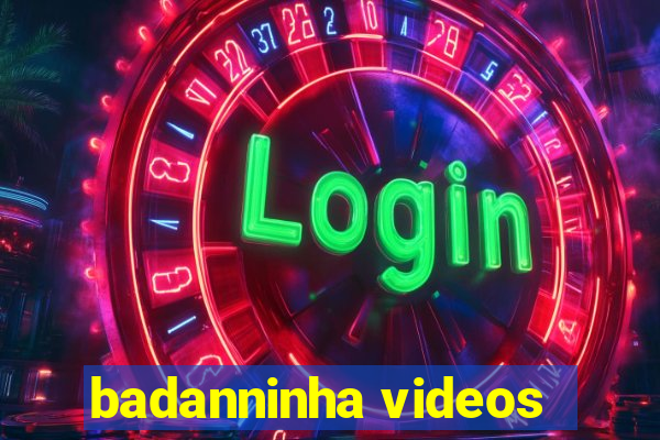 badanninha videos